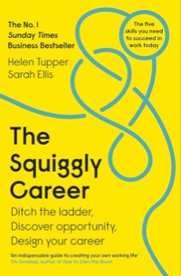 The Squiggly Career: Ditch the Ladder, Discover Opportunity, Design Your Career